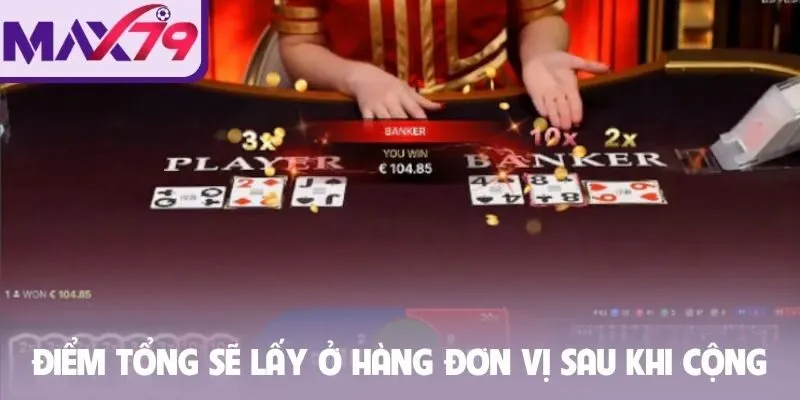 Điểm tổng sẽ lấy ở hàng đơn vị sau khi cộng