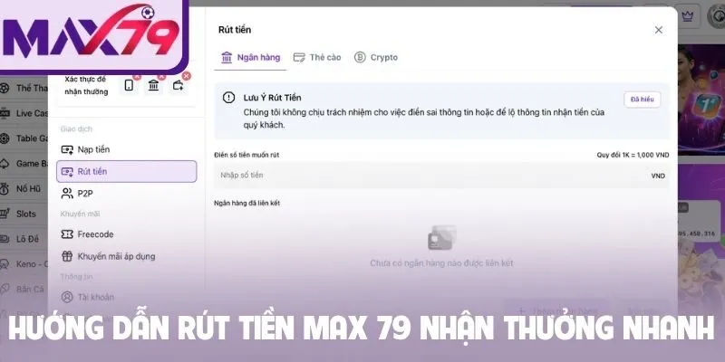 Hướng dẫn rút tiền MAX 79 nhận thưởng nhanh